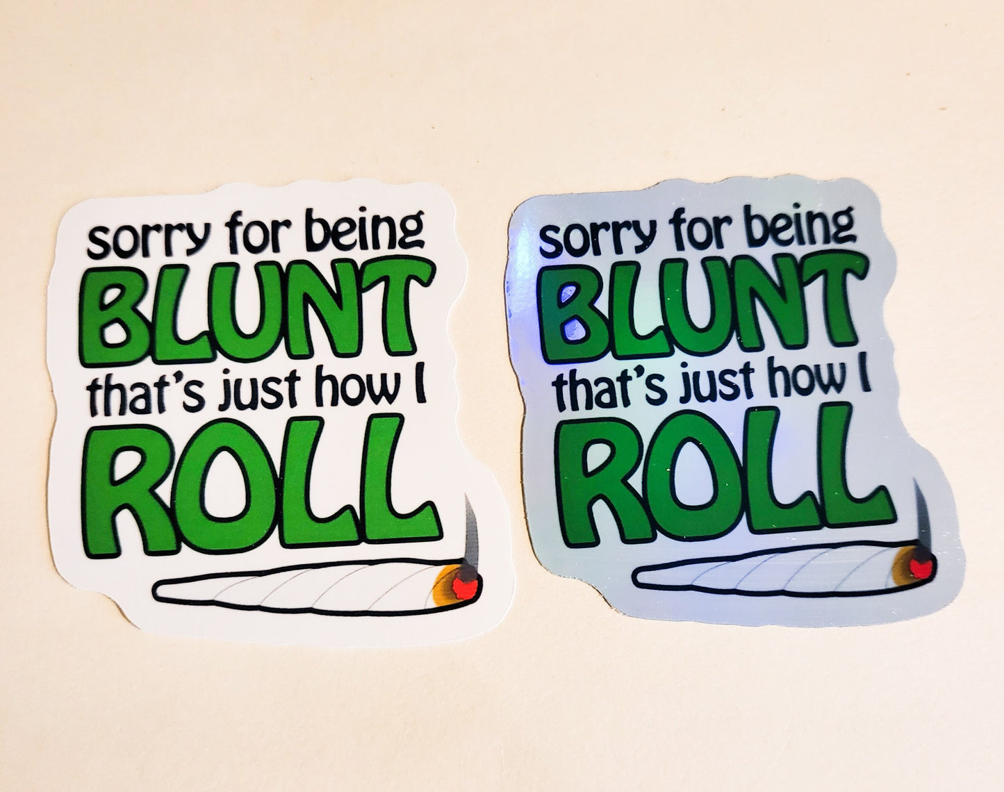 Sorry for Being Blunt, That's Just How I Roll Sticker - Glossy or Holographic - 2.3" x 2.4" - stickers decal pot weed joint stoner high 420