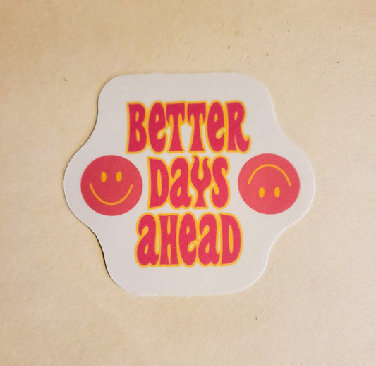 Better Days Ahead Sticker - Glossy 2.1" x 2.2" - stickers decal smile smiley face pink yellow cute affirmation positive vibes energy good