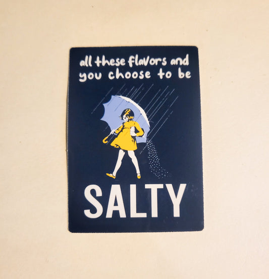 All These Flavors and You Choose to be Salty Sticker - Glossy 2.1" x 3" - stickers decal salt meme funny humor sarcasm sarcastic gift