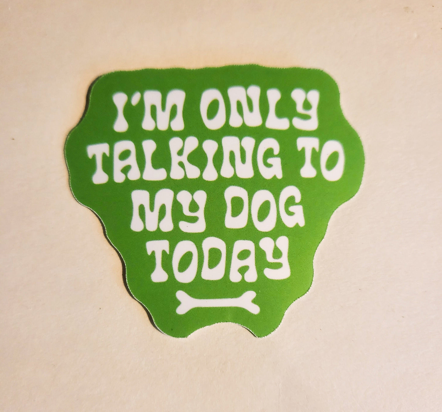 I'm Only Talking to My Dog Today Sticker - Glossy 2.4" x 2.1" - stickers decal dogs lover puppy pet pets bone antisocial laptop gift planner