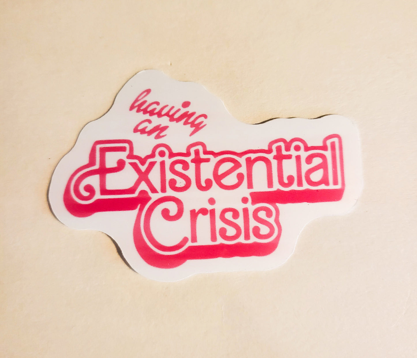 Having and Existential Crisis Sticker -Glossy or Holographic 2.3" x 1.7"- stickers decal barbie barb font pink mental health anxiety laptop