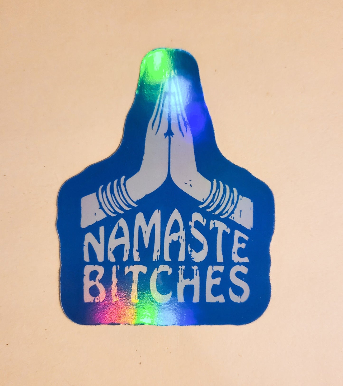 Namaste Bitches Sticker - Holographic 2.6" x 3.4"- stickers decal peace zen hands blue calm laptop hydroflask water bottle planner journal