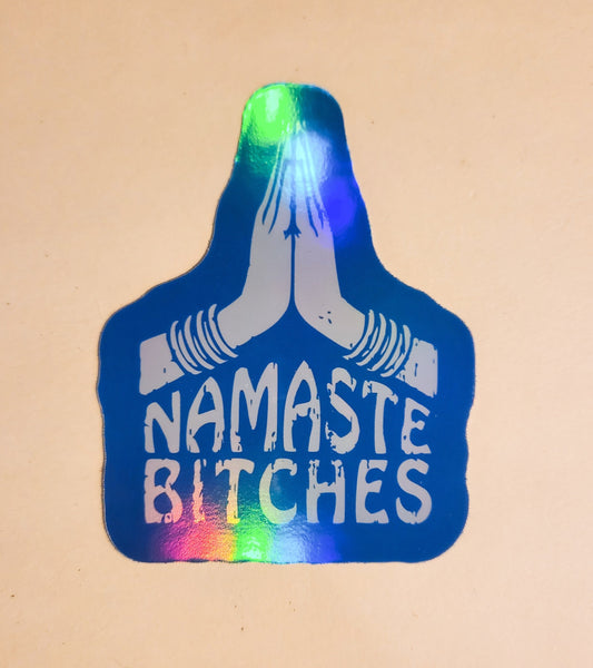 Namaste Bitches Sticker - Holographic 2.6" x 3.4"- stickers decal peace zen hands blue calm laptop hydroflask water bottle planner journal