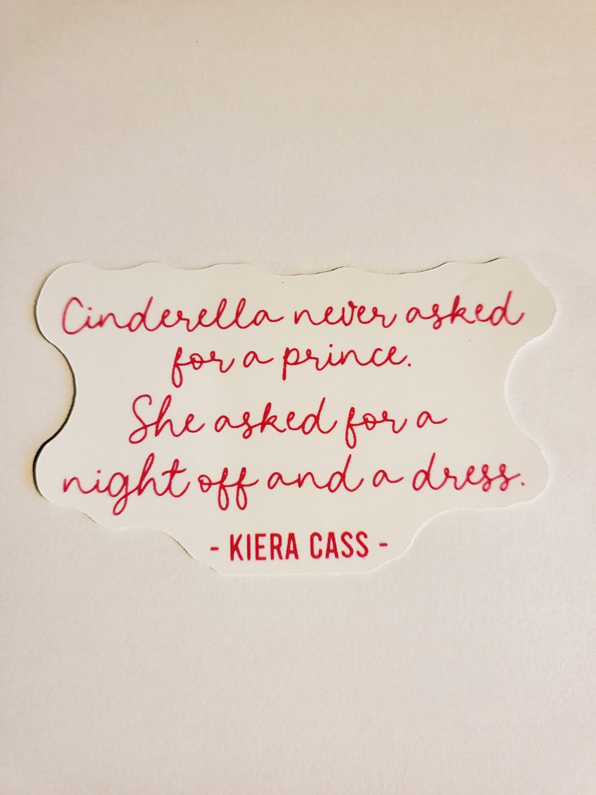 Kiera Cass - Cinderella Quote Sticker -Glossy or Holographic 3.4" x 2.1"- stickers decal dress night off prince feminist feminism author