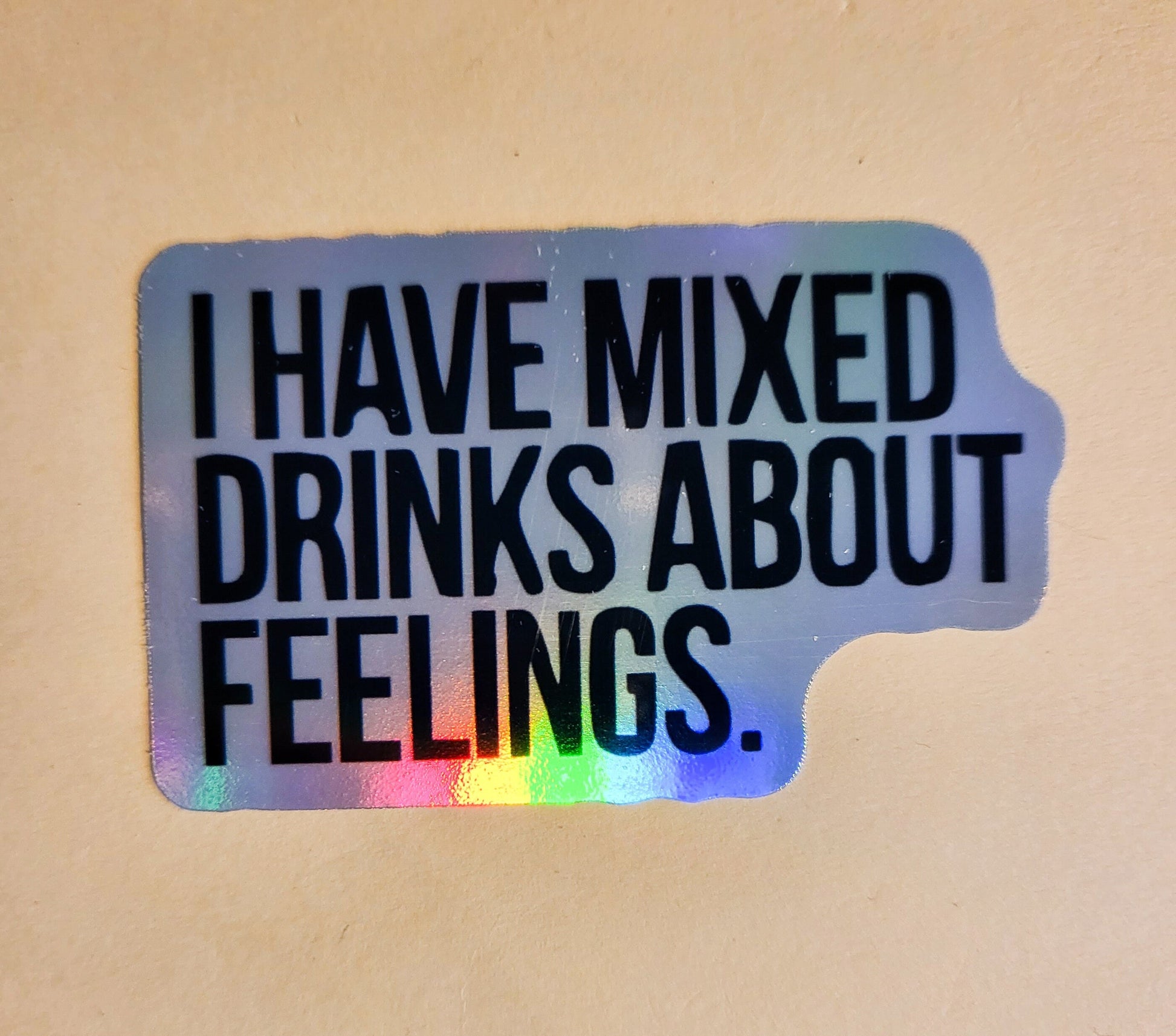 I Have Mixed Drinks About Feelings Sticker - Holographic 2.6" x 1.6"- stickers decal alcohol liquor drink emotions gift laptop bottle