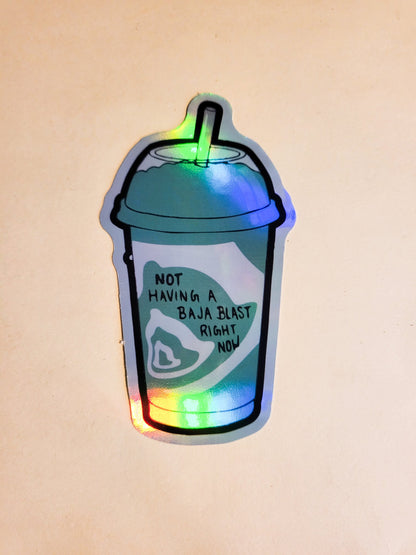 Not Having a Baja Blast Right Now Sticker -Glossy or Holographic 2.3" x 4.2"- stickers decal taco bell mountain dew drink laptop bottle