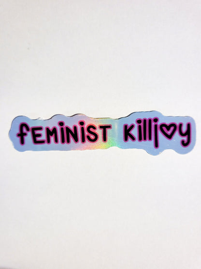 Feminist Killjoy Sticker - Glossy or Holographic - 3.3" x .8"- stickers decal feminism activist woman girl power