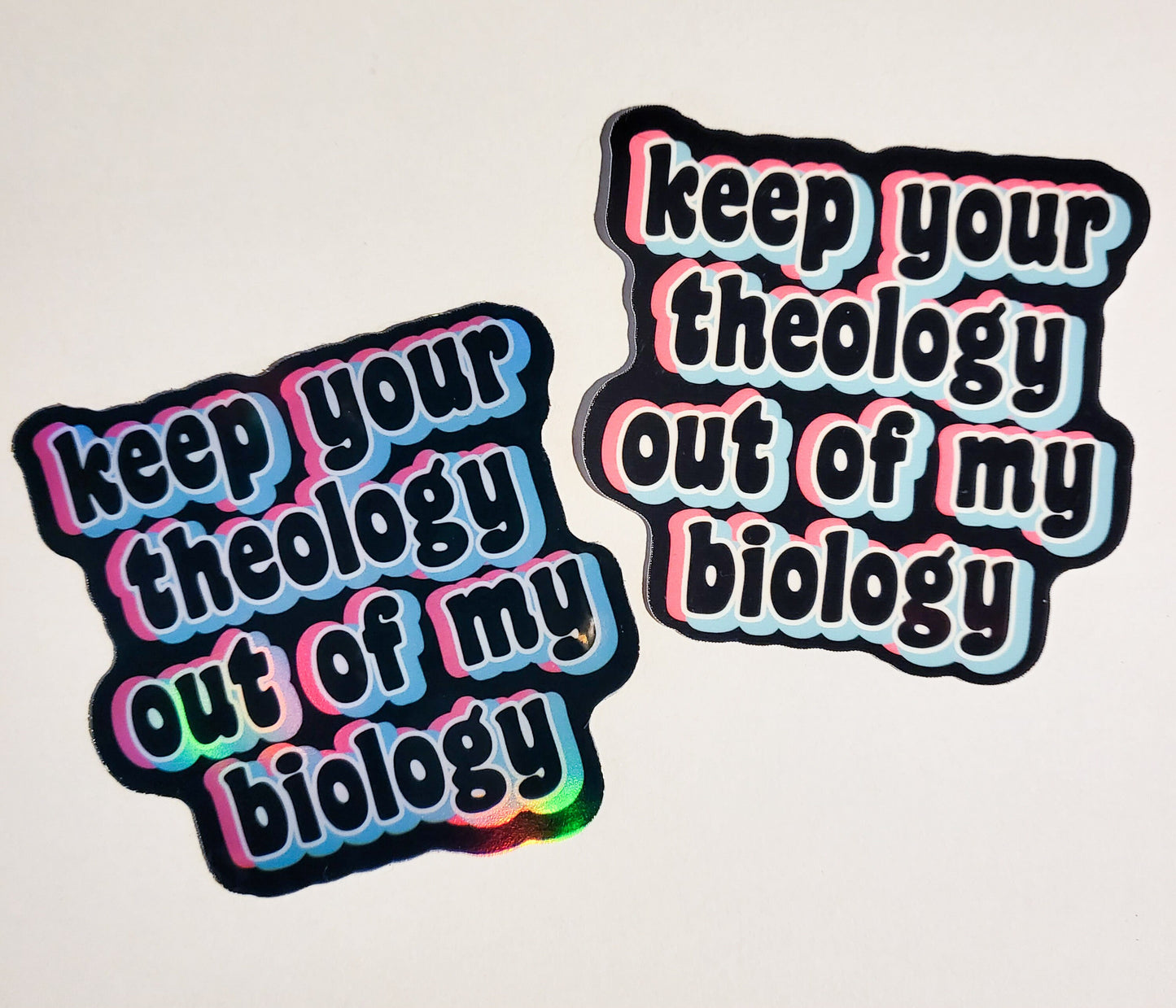 Keep Your Theology Out of My Biology Sticker - Glossy or Holographic - 3.1"- stickers decal activist activism human rights