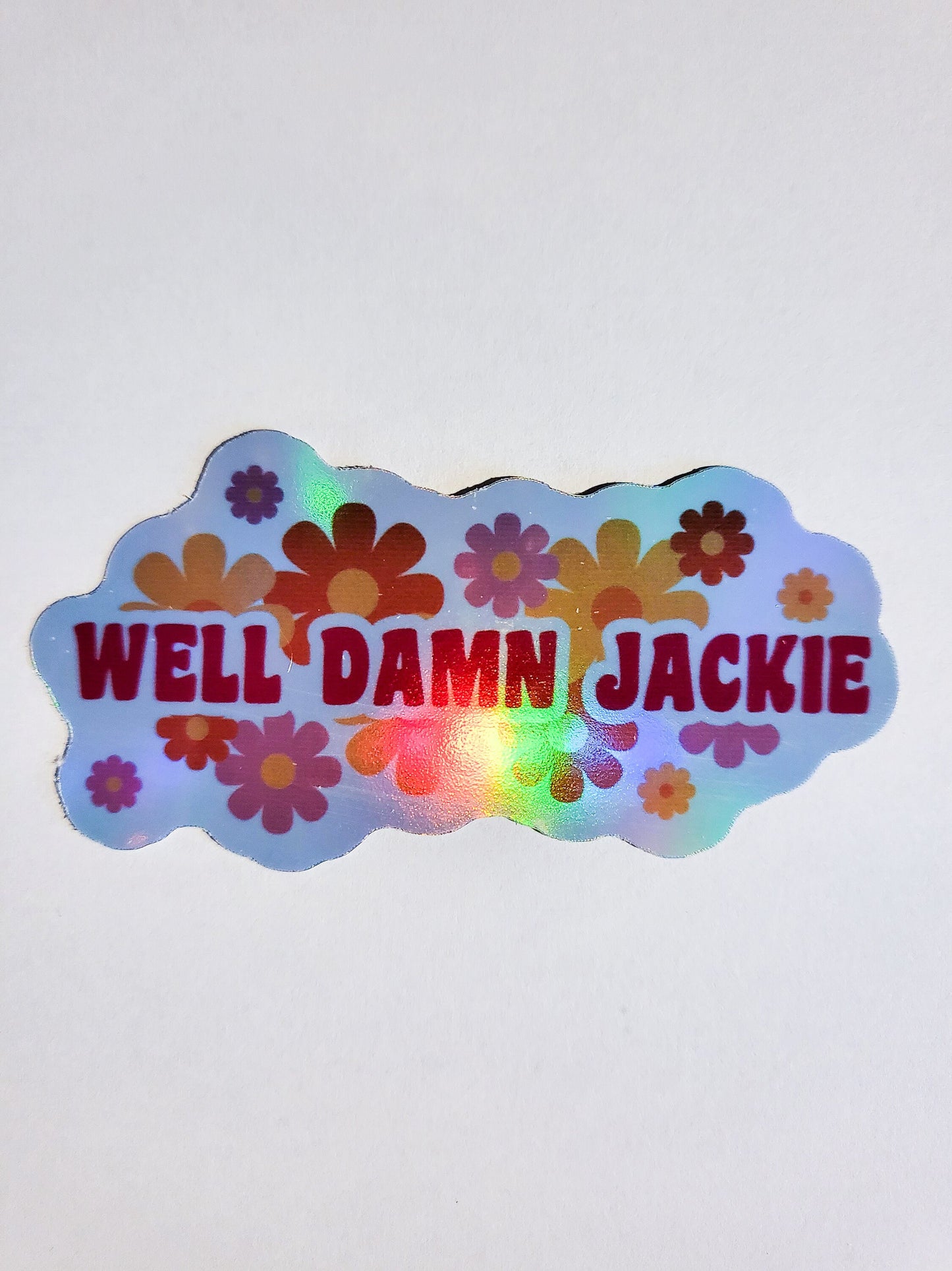 Well Damn Jackie Sticker - Glossy or Holographic - 3.3" x 1.7"- stickers decal that 70s show quote kelso tv retro flowers vintage