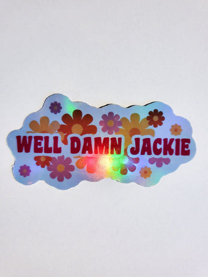 Well Damn Jackie Sticker - Glossy or Holographic - 3.3" x 1.7"- stickers decal that 70s show quote kelso tv retro flowers vintage