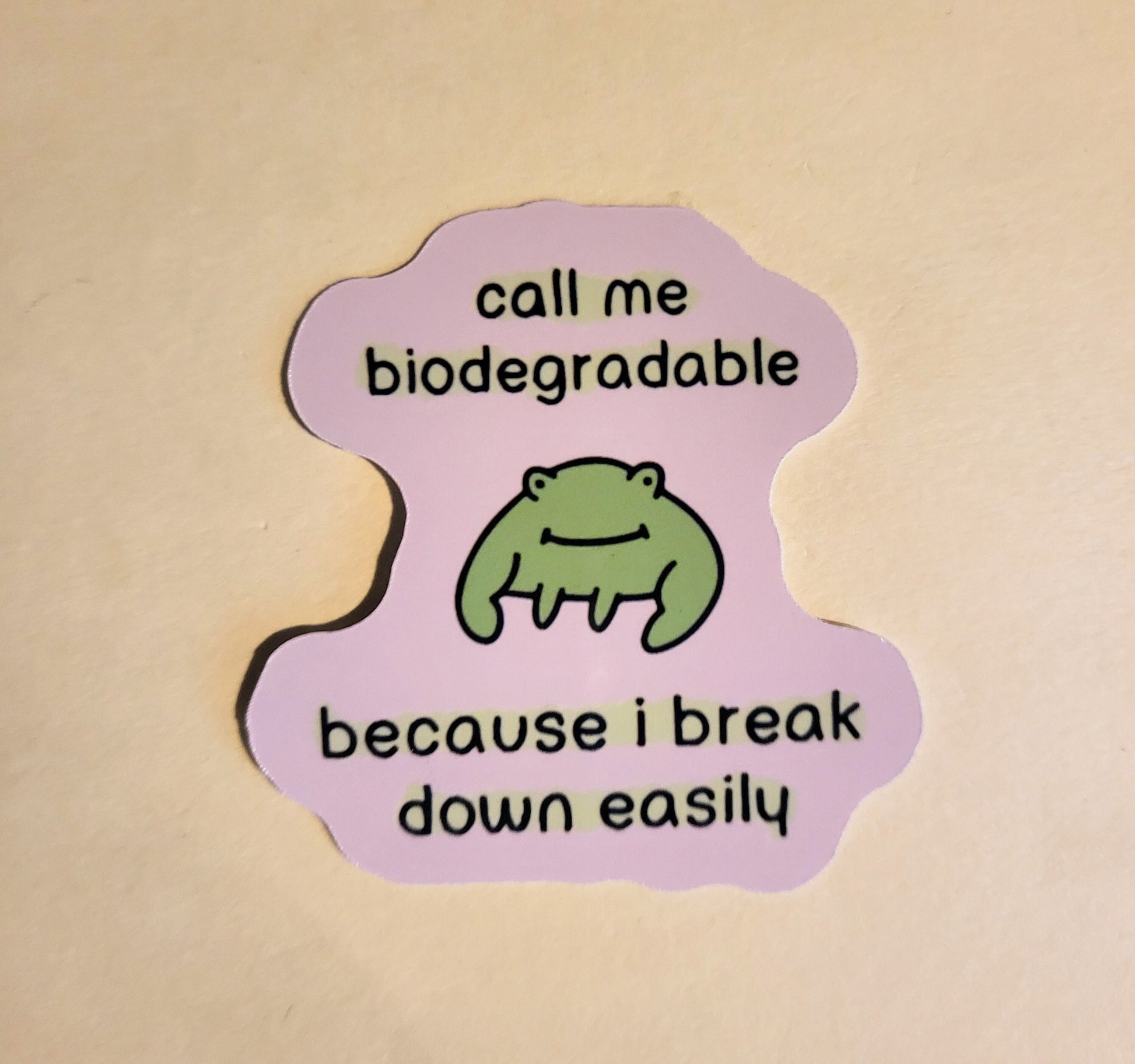 Call Me Biodegradable Because I Break Down Easily Sticker - Glossy 2.2" x 2.5"- stickers decal frog cute mental health anxiety gift laptop