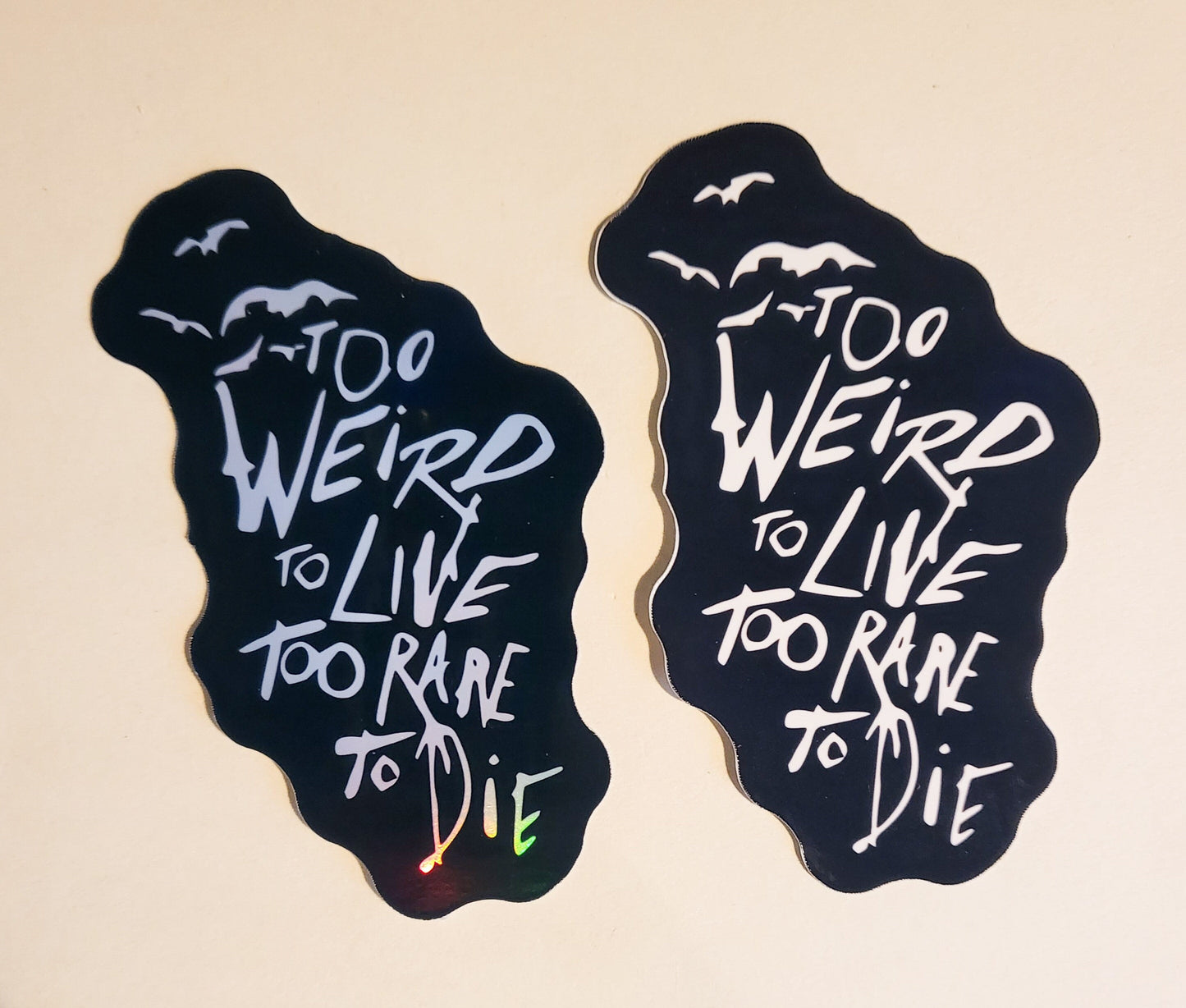 Too Weird To Live, Too Rare To Die Sticker - Glossy or Holographic - 2.3" x 2.9"- stickers decal fear and loathing in las vegas book movie