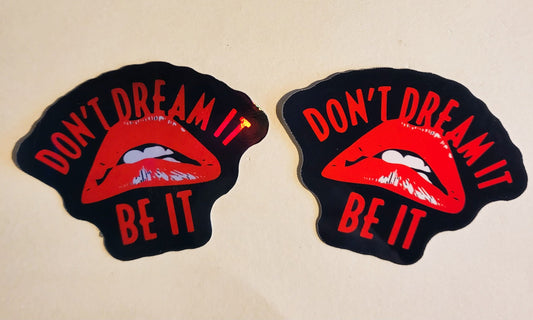 Don't Dream It, Be It Sticker - Glossy or Holographic - 2.5" x 1.9"- stickers decal rocky horror picture show rhps lips mouth movie musical