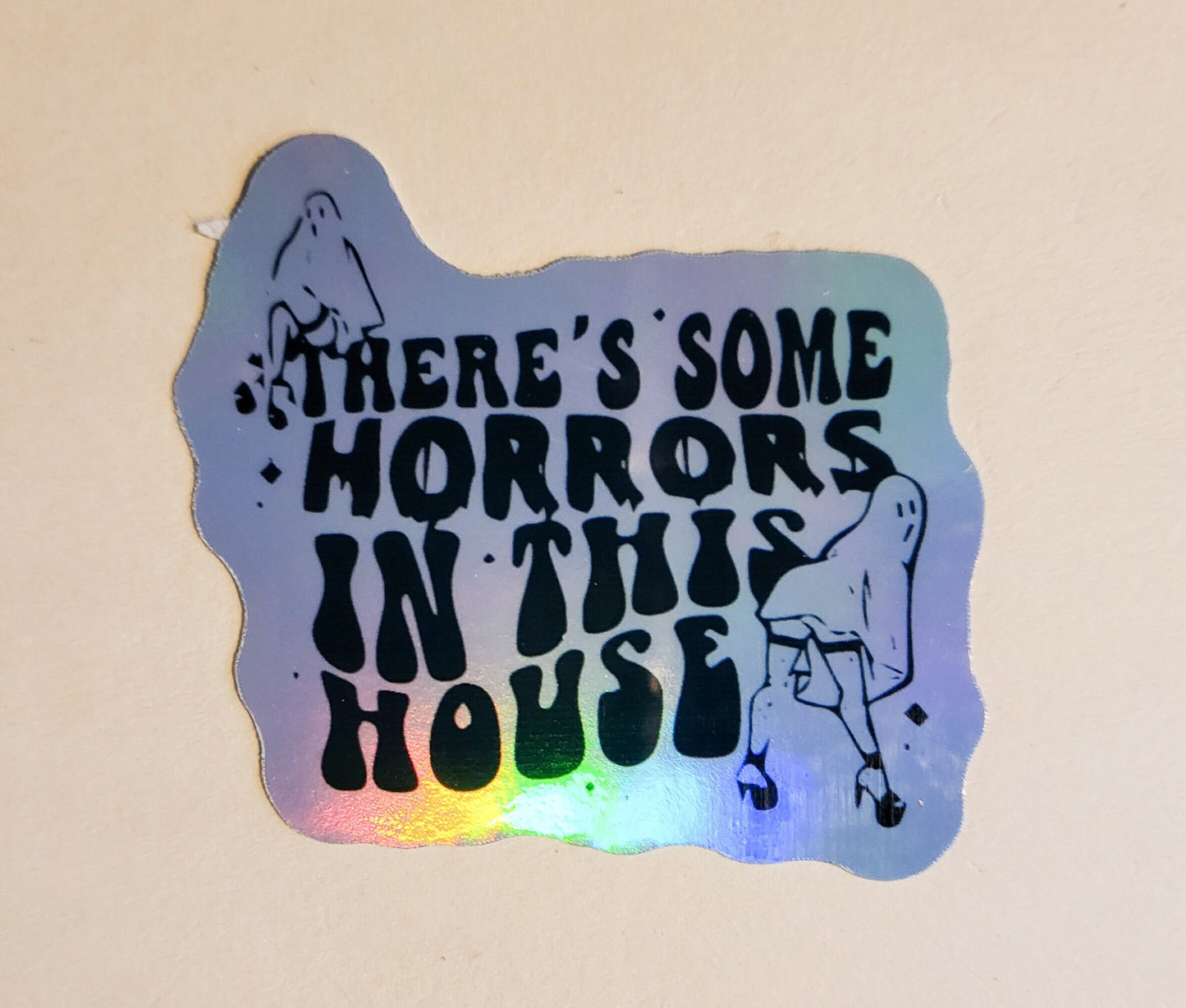 There's Some Horrors in This House Sticker - Holographic 2.2" x 2.1"- stickers decal ghosts cute spooky season halloween ghost WAP