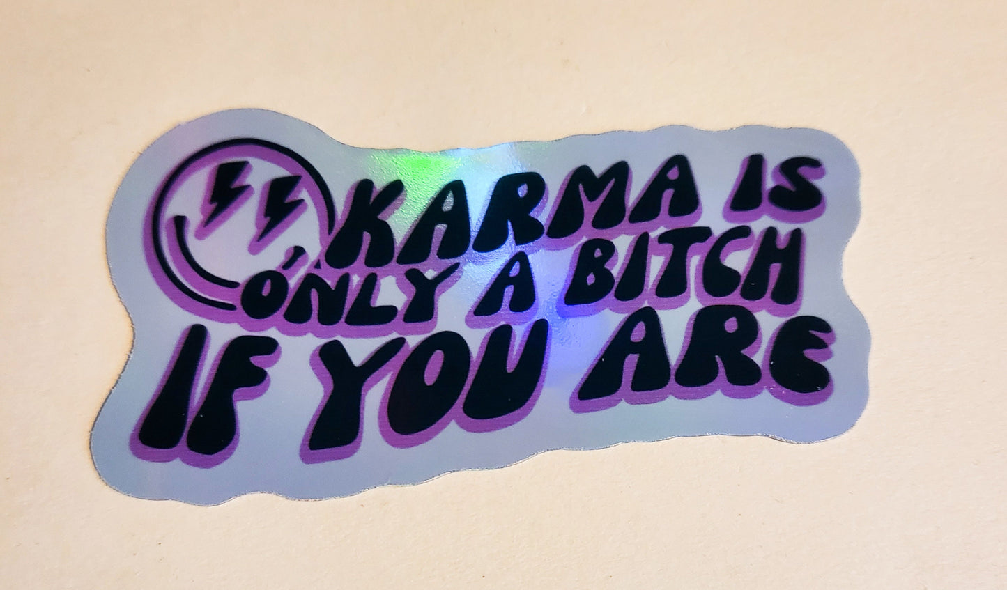 Karma is Only a Bitch if You Are Sticker - Glossy or Holographic - 3.3" x 1.8"- stickers decal laptop bottle planner hydroflask journal