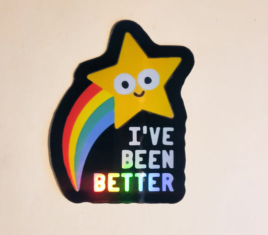 I've Been Better Sticker - Holographic 2.2" x 2.8"