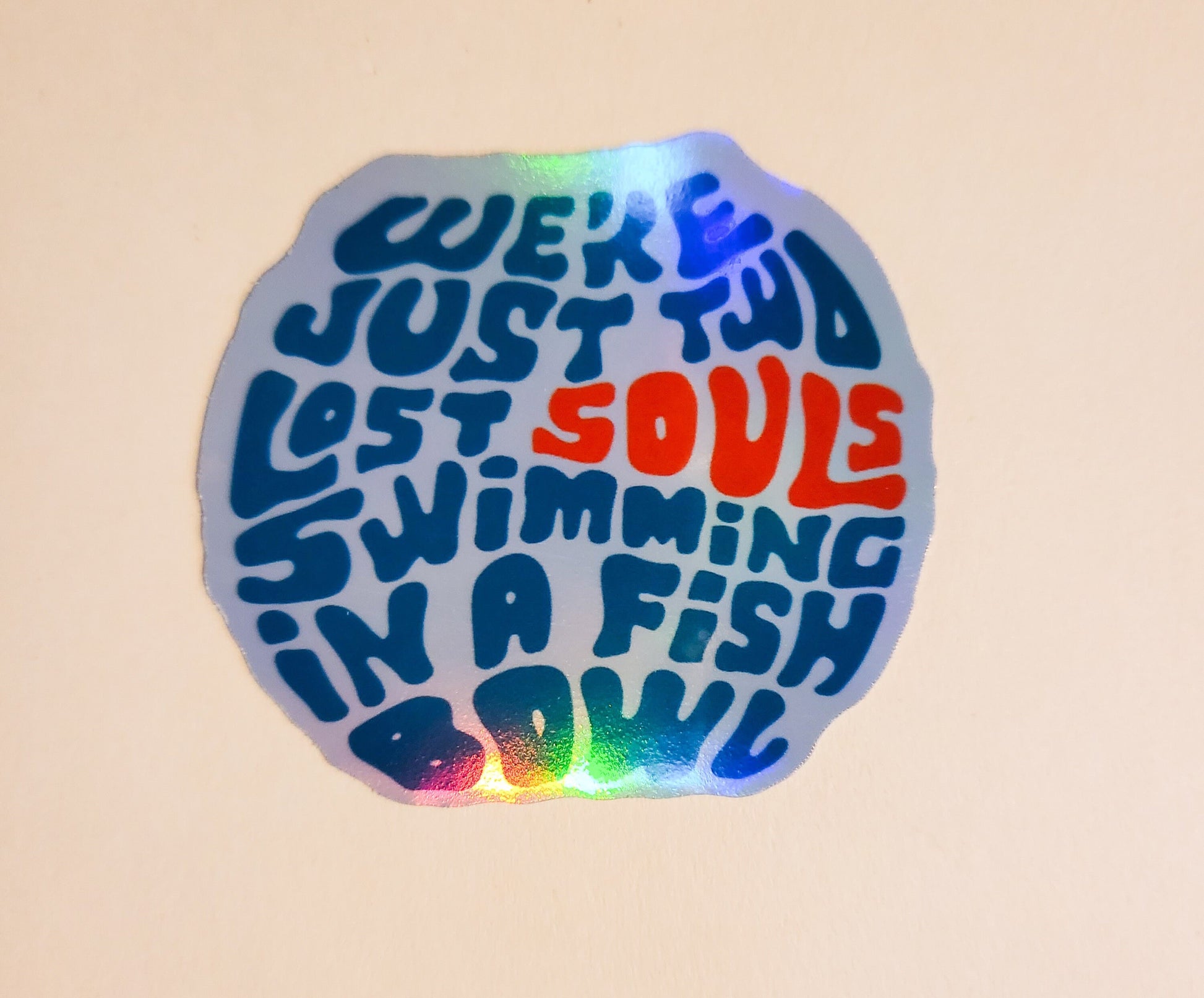 We're Just Two Lost Souls Swimming in a Fish Bowl Sticker - Holographic 2.2" x 2" - stickers decal wish you were here pink floyd lyrics band