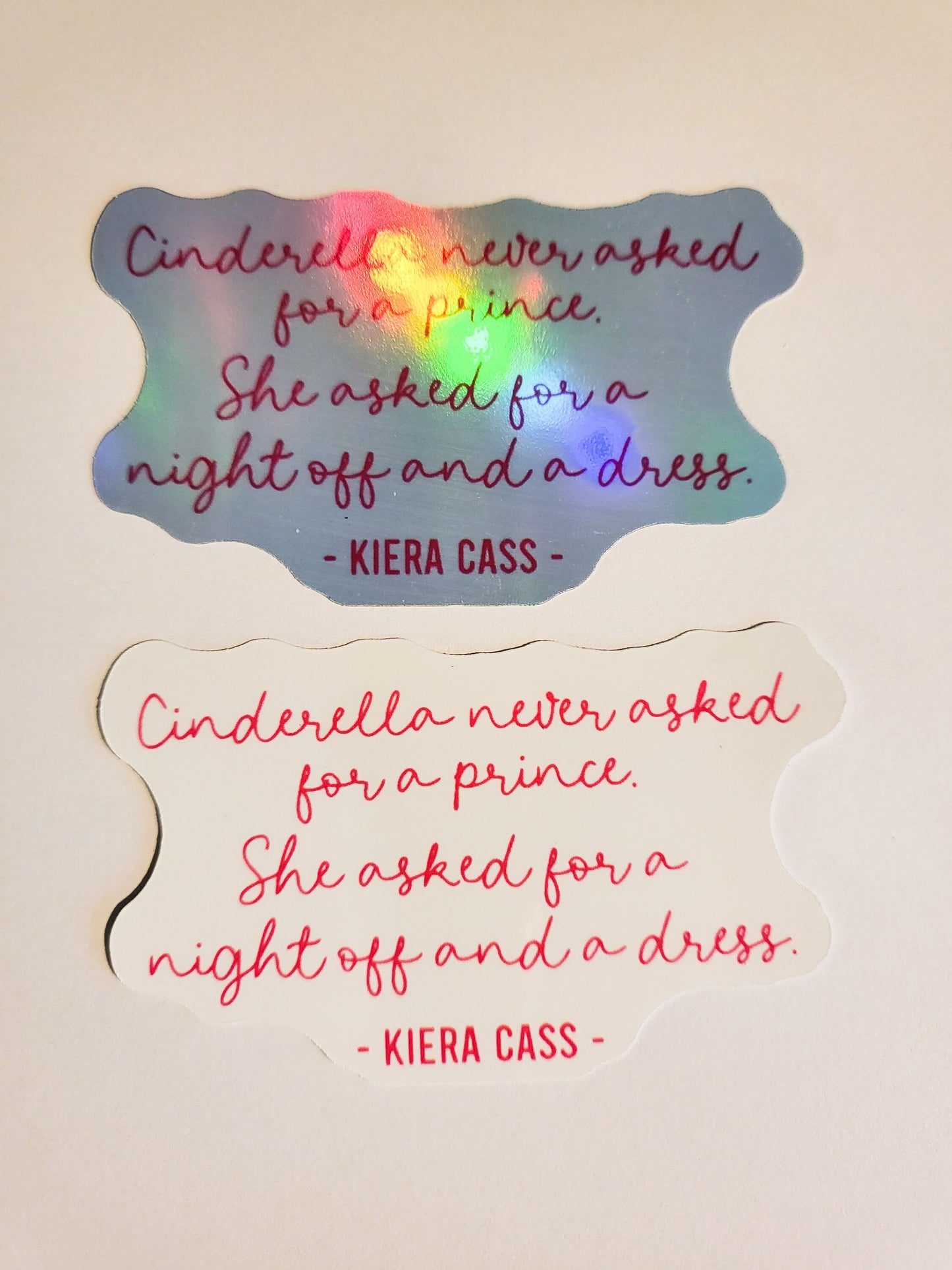 Kiera Cass - Cinderella Quote Sticker -Glossy or Holographic 3.4" x 2.1"- stickers decal dress night off prince feminist feminism author