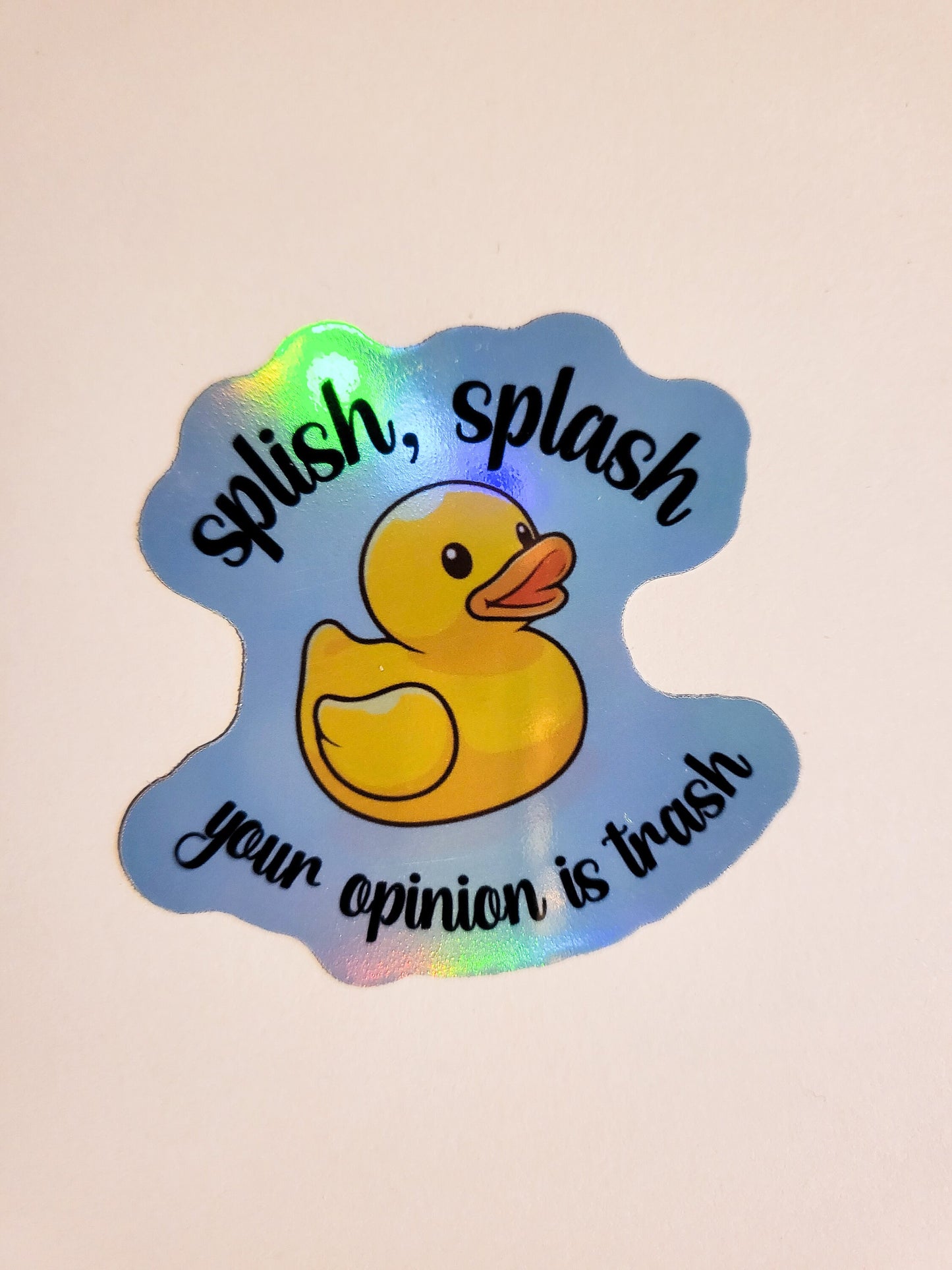 Splish Splash, Your Opinion is Trash Sticker -Glossy or Holographic 2.4" x 2.2"- stickers decal rubber ducky duck cute gift laptop planner