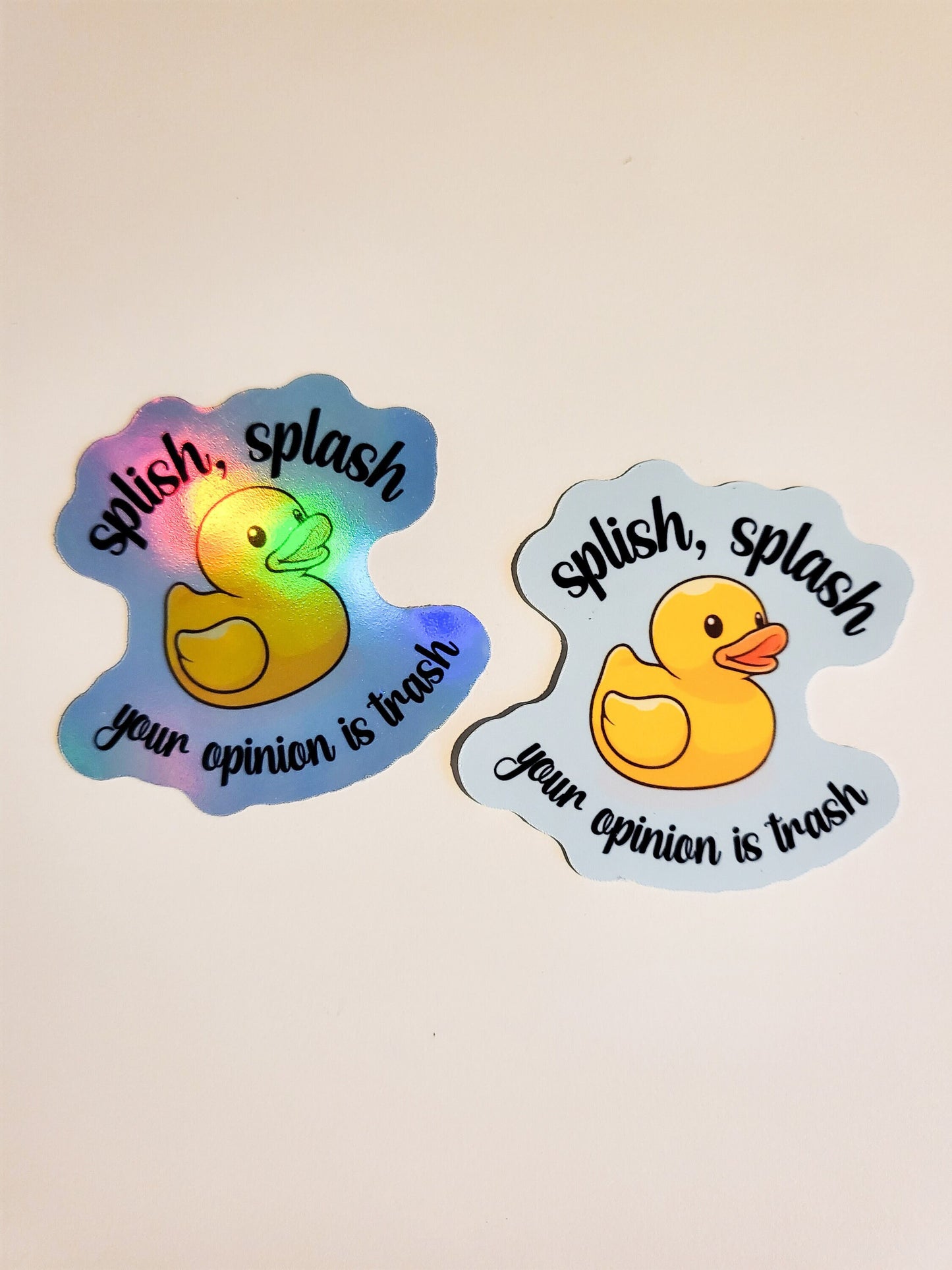 Splish Splash Your Opinion is Trash Sticker -Glossy or Holographic 2.4" x 2.2"- stickers decal rubber ducky duck cute gift laptop planner