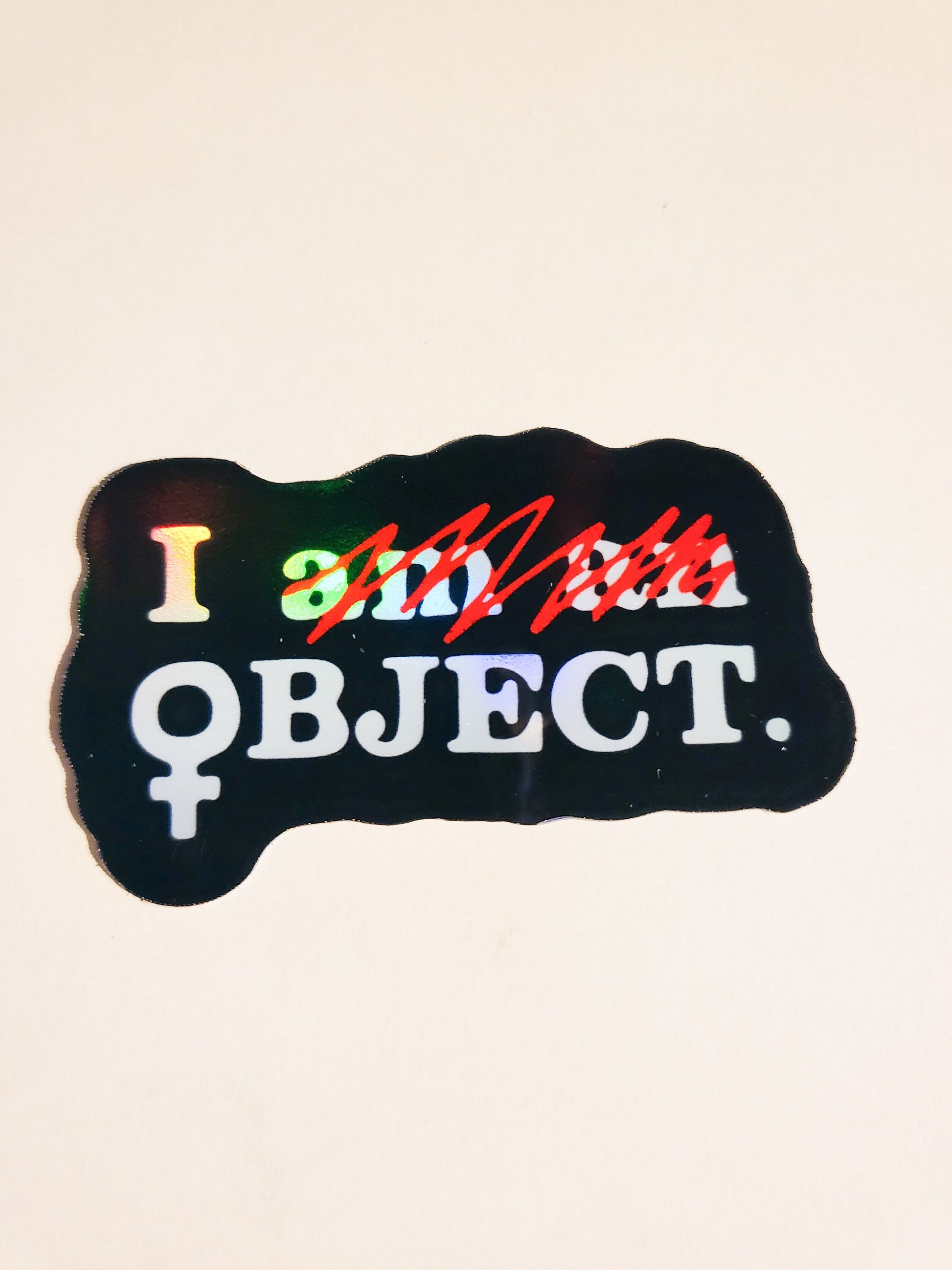 I Object Sticker - Glossy or Holographic - 2.6" x 1.6"- stickers decal feminism activist woman girl power resist pro-choice roe v wade