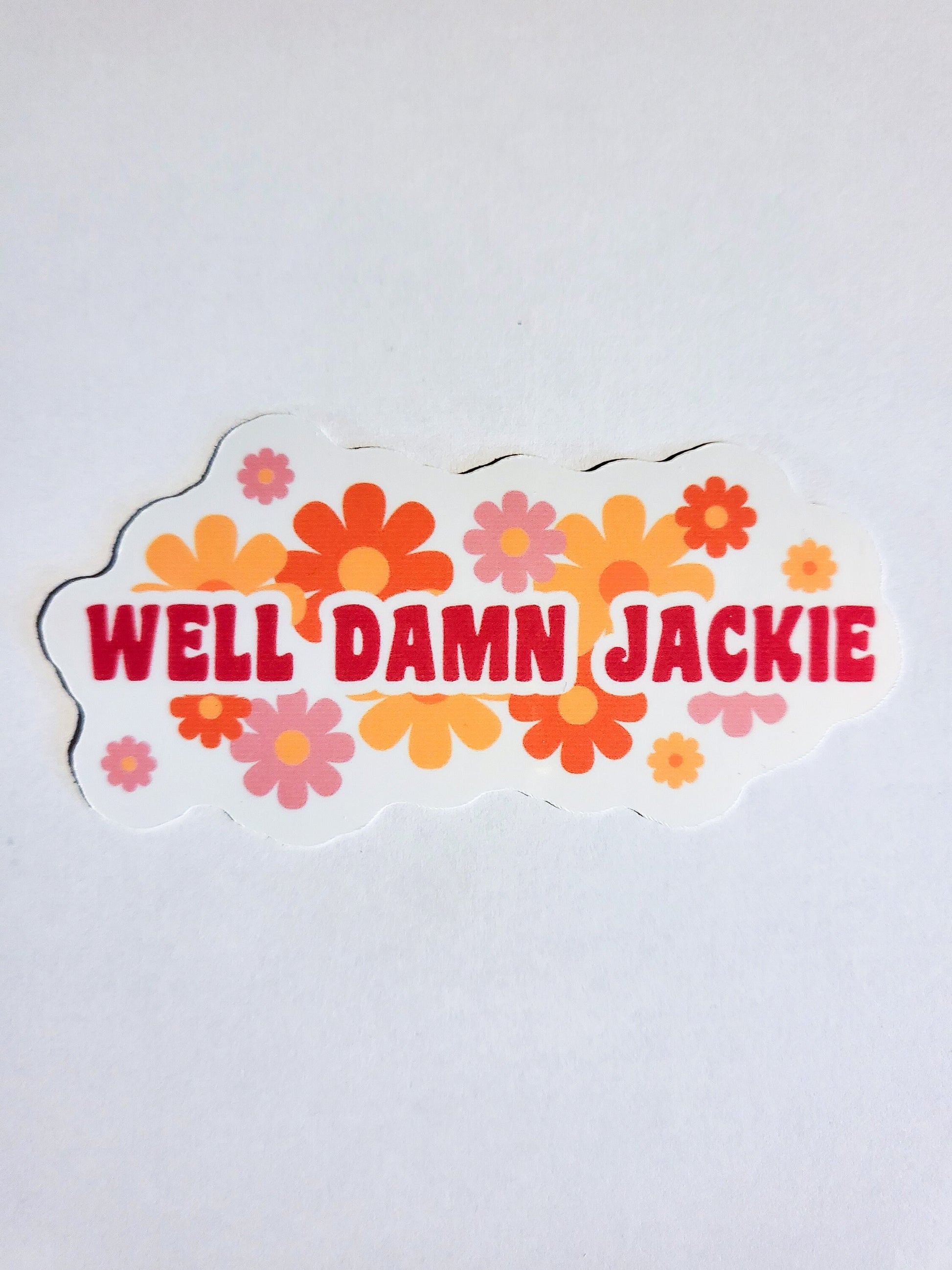 Well Damn Jackie Sticker - Glossy or Holographic - 3.3" x 1.7"- stickers decal that 70s show quote kelso tv retro flowers vintage