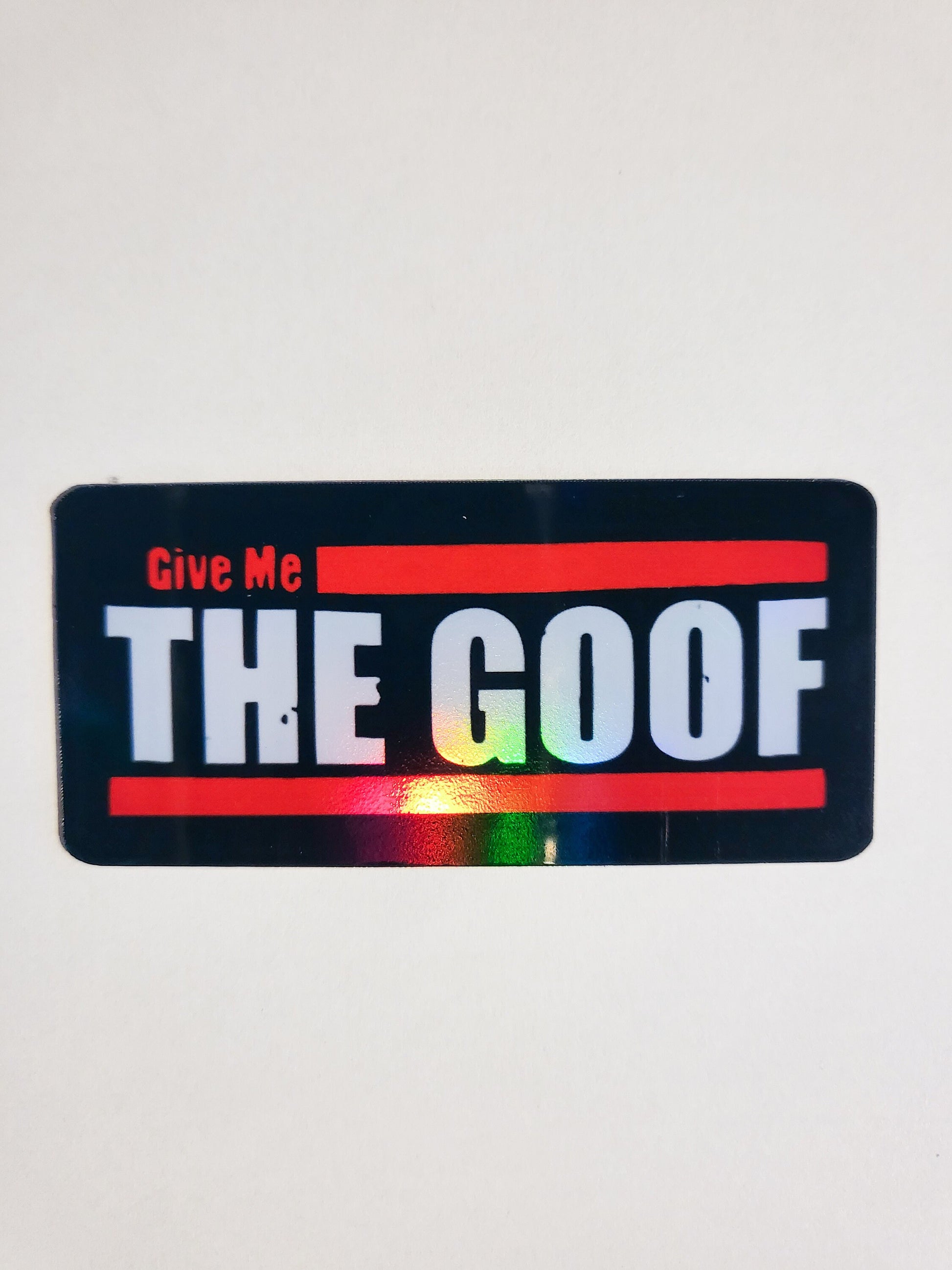 Give Me the Goof Sticker -Glossy or Holographic -3.1"x1.5"- stickers decal the challenge mtv quote ct josh goofy tj lavin bananas tv reality