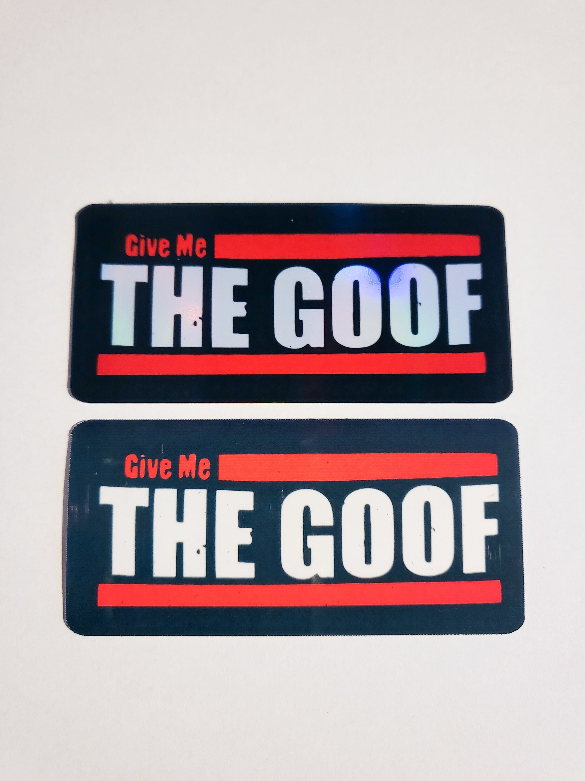 Give Me the Goof Sticker -Glossy or Holographic -3.1"x1.5"- stickers decal the challenge mtv quote ct josh goofy tj lavin bananas tv reality